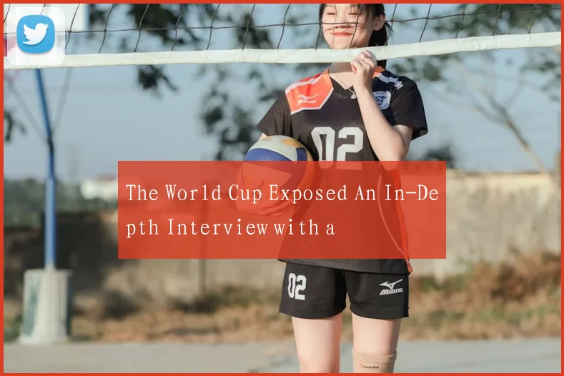 The World Cup Exposed An In-Depth Interview with a